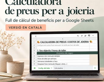 Può includere: Un computer portatile che mostra un calcolatore di prezzi per gioielli su Google Sheets in catalano. Lo schermo mostra righe per parametri aziendali, ore di laboratorio e spese mensili. Il testo recita Calculadora de preus per a joieria.