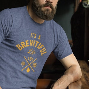 It's a Brewtiful Life. Beer Brewer, Craft Beer Lover Shirt.