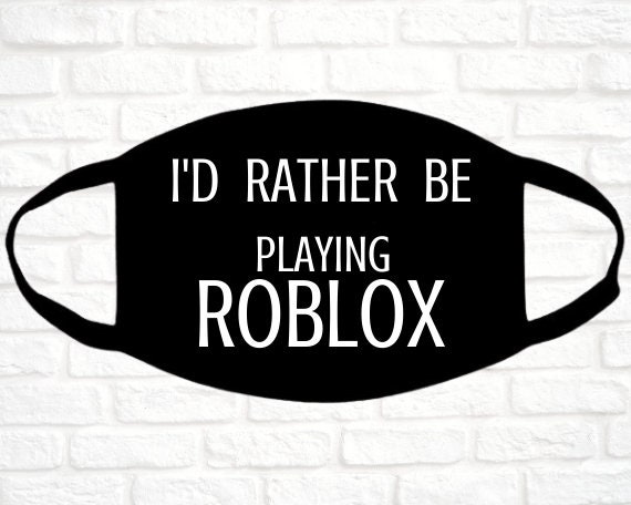 Roblox Face Mask I D Rather Be Playing Roblox Roblox Etsy - roblox cat mask id