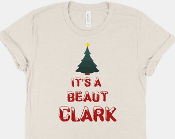 It's a Beaut Clark Christmas T-Shirt, Funny Holiday Shirt
