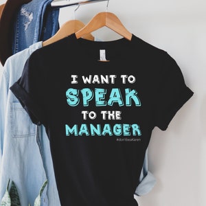 I Want to Speak to the Manager, Don&#39;t be a Karen Tshirt, Halloween Costume, Funny Girlfriend -Tshirt, Karen Tshirt, Hashtag Karen