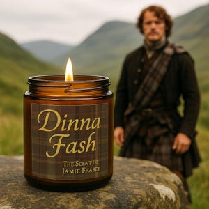 Outlander Candle, Perfect Gift for her,  Dinna Fash, Jamie Fraser, room decor, room decor for her, funny candle for her, gift for home
