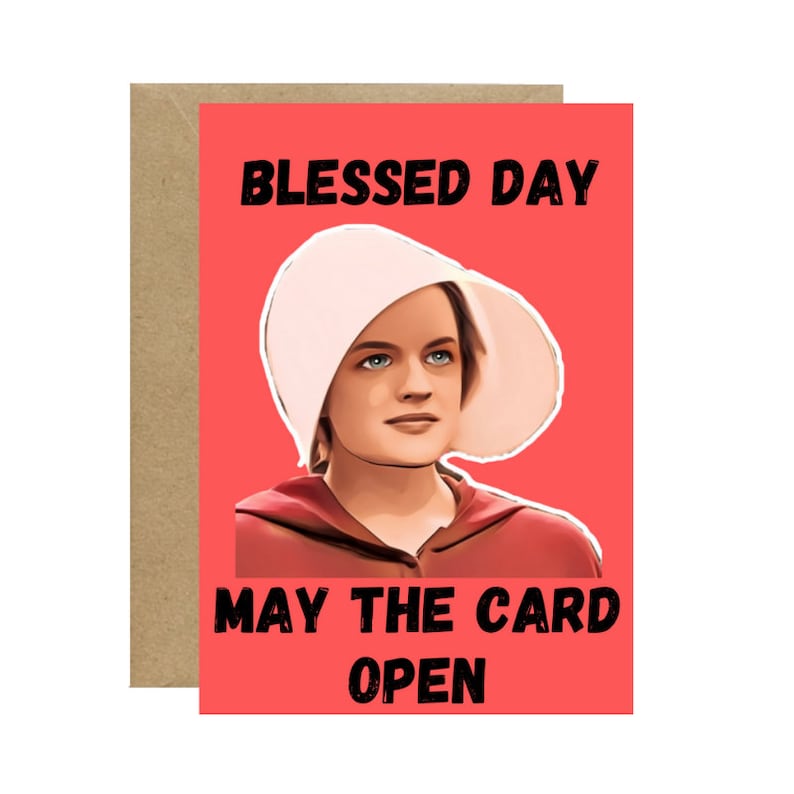 Handmaids Tale Card 'blessed Day, May the Card Open',birthday Card