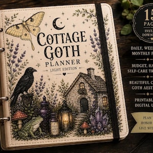 May include: A cream-colored ring-bound planner titled Cottage Goth Planner Light Edition. The cover features a moth, a raven, a frog, a stone cottage, mushrooms, and crystals. Text includes 15 Pages, Daily, Weekly & Monthly Pages, Budget, Habit & Self-Care Trackers, Beautiful Cottage Goth Aesthetic, Printable & Digital Use, and Plan Your Days, Honor Your Magic, Live With Intention.