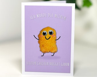 Lustige Geburtstagskarte, Valentinstag Karte - Ich würde dir meinen letzten Chicken Nugget geben | Witzige Grußkarte, Einladungskarte