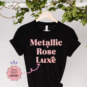 Custom Rose Gold Shirt, Personalized TShirt, Custom Tee, Metallic Rose Gold Top, Custom Text T Shirt