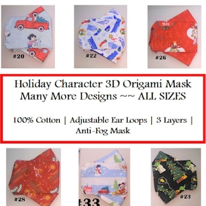 May include: A collection of 3D origami masks featuring holiday characters. The masks are made of 100% cotton and have adjustable ear loops. The masks are available in a variety of designs, including a red truck with a Christmas tree, a snowman, and a Christmas tree with a star. The masks are also available in a variety of sizes.  Holiday Character 3D Origami Mask Many More Designs ~~ ALL SIZES 100% Cotton | Adjustable Ear Loops | 3 Layers | Anti-Fog Mask