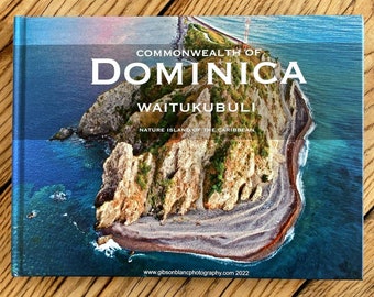 Dominica - Waitukubuli, Hard Back Photo Book By Gibson Blanc