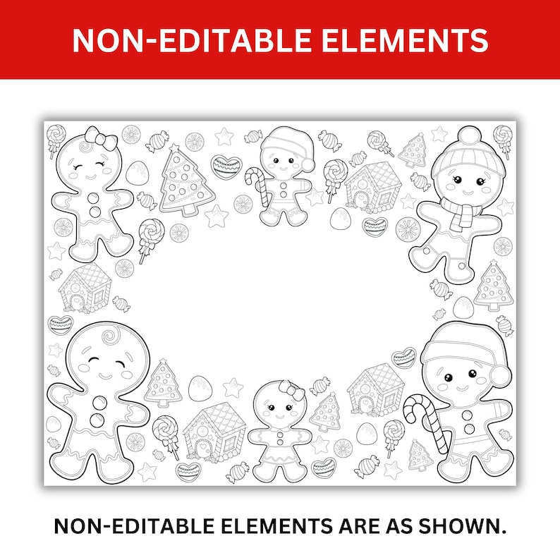 May include: Black and white printable coloring page featuring gingerbread people, candy canes, gingerbread houses, and Christmas trees. The text "NON-EDITABLE ELEMENTS ARE AS SHOWN." is at the bottom of the page.