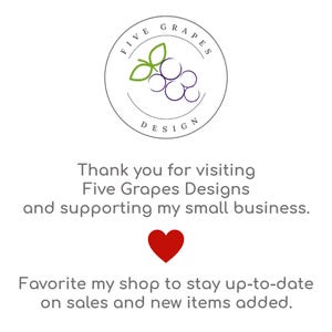 May include: A white circle with the text "FIVE GRAPES DESIGN" and a green grape vine with purple grapes inside. The text below the circle says "Thank you for visiting Five Grapes Designs and supporting my small business. Favorite my shop to stay up-to-date on sales and new items added."