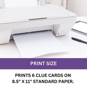 May include: A white printer with a sheet of standard 8.5" x 11" paper feeding through it. The text "PRINT SIZE" is displayed in purple above the text "PRINTS 6 CLUE CARDS ON 8.5" X 11" STANDARD PAPER."