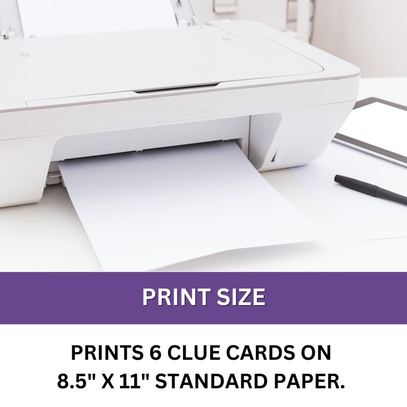 May include: A white printer with a sheet of standard 8.5" x 11" paper feeding through it. The text "PRINT SIZE" is displayed in purple above the text "PRINTS 6 CLUE CARDS ON 8.5" X 11" STANDARD PAPER."