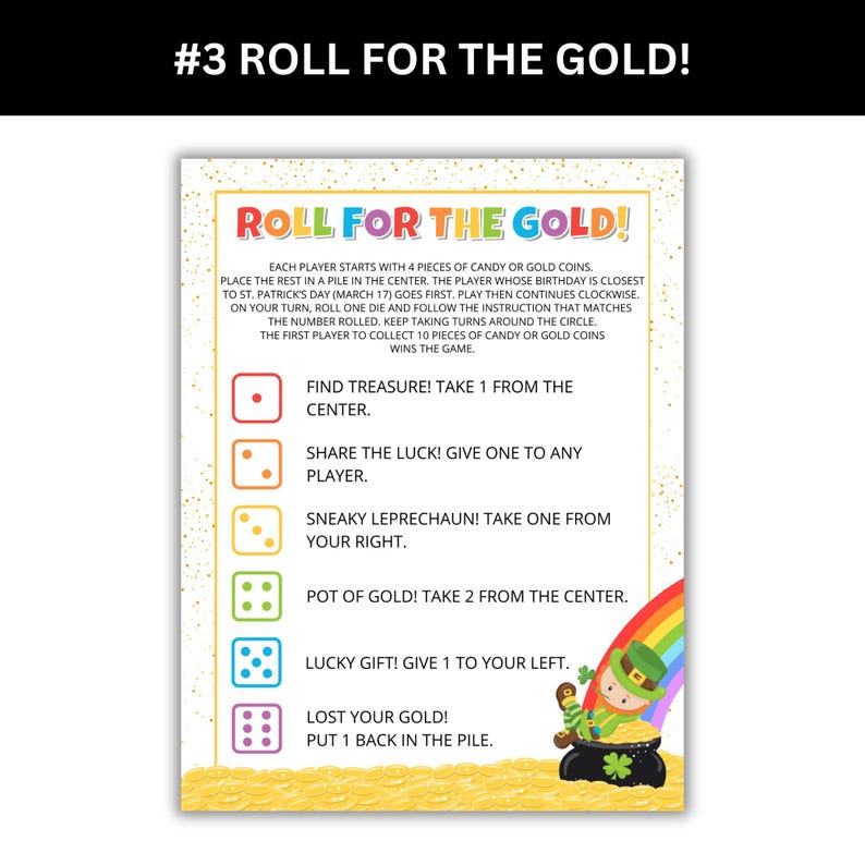 Roll for the gold dice game. Roll one die and follow the direction for the number rolled. First person to get 10 pieces of candy or 10 gold coins wins.
