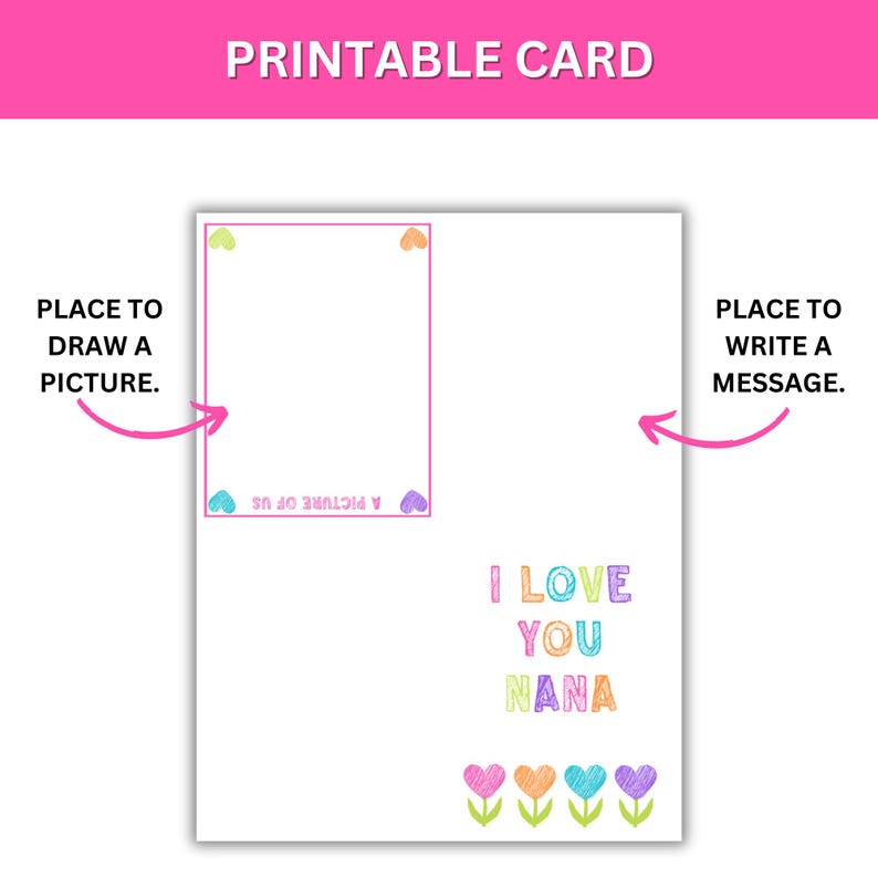 May include: Printable card with a blank space to draw a picture and a space to write a message. The card says "I love you Nana" with colorful letters and flowers at the bottom.