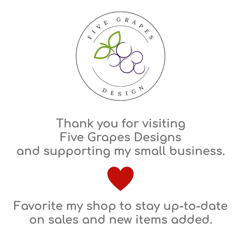 May include: A white circle with the text "FIVE GRAPES DESIGN" and a green vine with purple grapes inside. The text below the circle says "Thank you for visiting Five Grapes Designs and supporting my small business. Favorite my shop to stay up-to-date on sales and new items added."