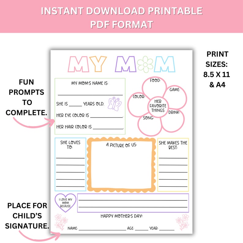 May include: Printable Mother's Day activity sheet with the text "My Mom" in colorful letters. The sheet includes prompts for children to fill in about their mom, such as her name, age, favorite things, and a space for a drawing. The sheet also includes a space for the child's signature and the text "Happy Mother's Day!"