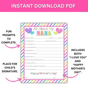May include: Printable "All About My Nana" Mother's Day card with colorful hearts and stripes. Fill in the blanks with fun prompts like "My Nana's name is..." and "She is really good at..."