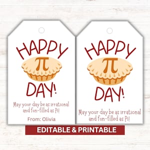 May include: Two printable gift tags with a pie design and the text "Happy Pi Day!"  May your day be as irrational and fun-filled as Pi! From: Olivia. Editable & Printable.