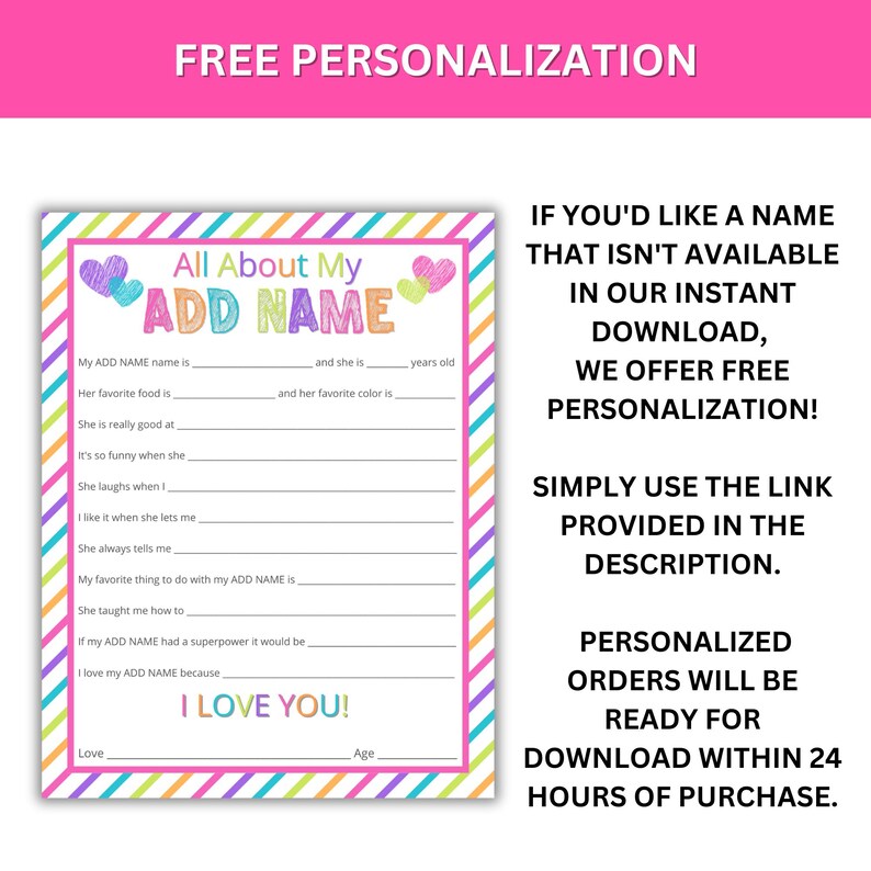 May include: A printable "All About My ADD NAME" worksheet with a colorful striped background and hearts. The worksheet has fill-in-the-blank questions about a person's name, favorite food, and other personal details. The text "I LOVE YOU!" is at the bottom of the page.