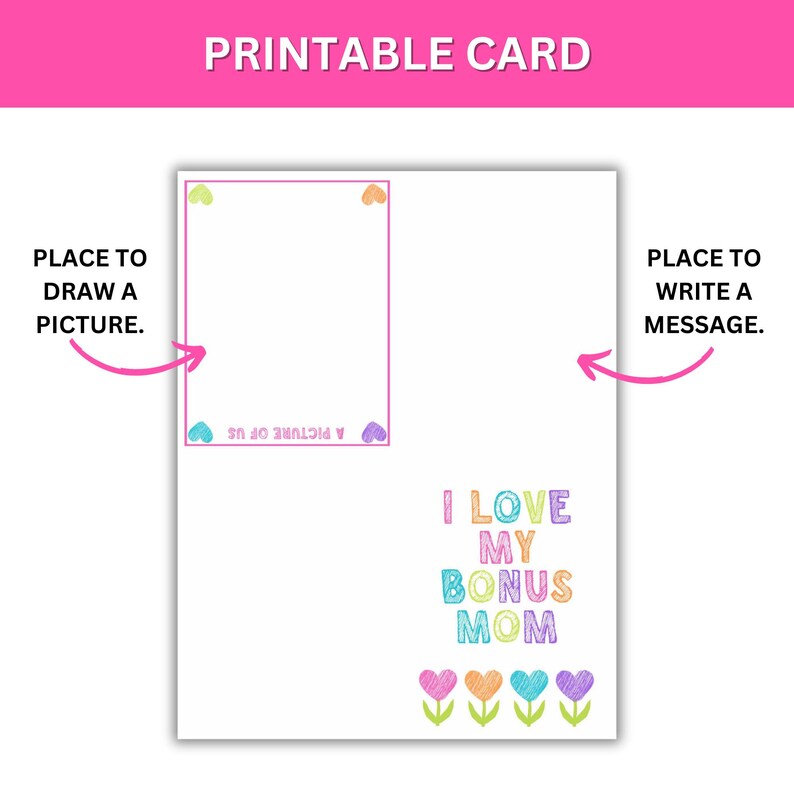 May include: Printable card with a blank space to draw a picture and a space to write a message. The card says "I love my bonus mom" with colorful letters and flowers.