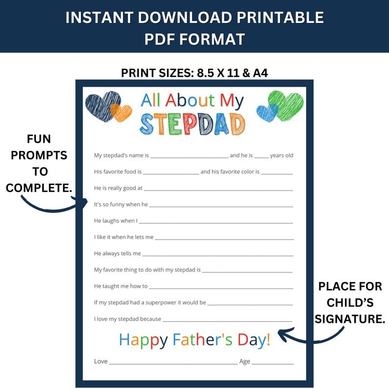 May include: Printable "All About My Stepdad" Father's Day card with colorful hearts and lines for a child to fill in with details about their stepdad.  The card includes the text "Happy Father's Day!" and a space for the child's signature.