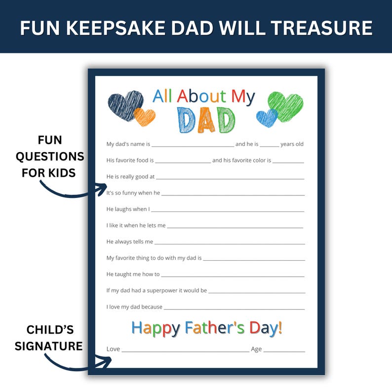 Printable Father's Day questionnaire with colorful hearts and the text "All About My Dad".  The questionnaire includes prompts like "My dad's name is", "His favorite food is", "He is really good at", "It's so funny when he", "He laughs when I", "I like it when he lets me", "He always tells me", "My favorite thing to do with my dad is", "He taught me how to", "If my dad had a superpower it would be", "I love my dad because", "Love", and "Age".