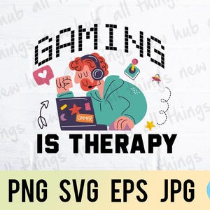 Gaming is therapy1, happy father's day, gamer, png svg eps jpg design files, instant download for commercial business use