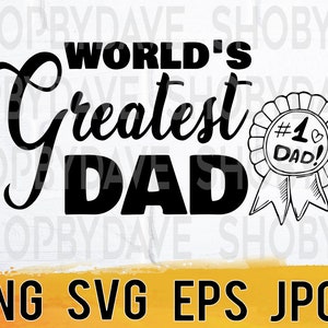 World's greatest dad png svg eps jpg design files, instant download for commercial business use
