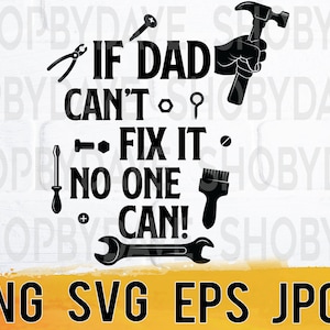 If dad can't fix it png svg eps jpg design files, instant download for commercial business use