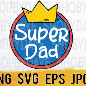Super dad png svg eps jpg design files, instant download for commercial business use