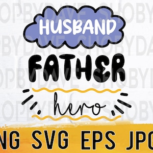 Husband father hero png svg eps jpg design files, instant download for commercial business use