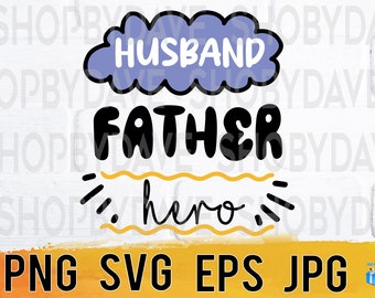 Husband father hero png svg eps jpg design files, instant download for commercial business use