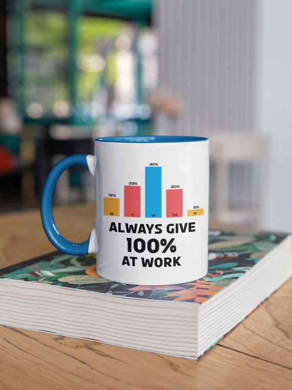 Always Give 100% at Work Two-toned Coffee Mug, Funny Coffee Mug for Office,  Coworker Gift Ideas, Coffee Mug for Work, Fun Gift for Boss 