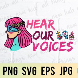 Hear our voices, women's day, png svg eps jpg design files, instant download for commercial business use