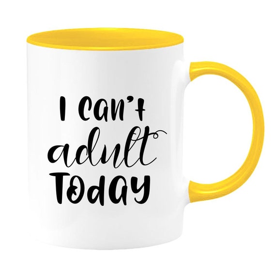 Can't Adult Today Two-toned Coffee Mug or Tea Cup, Travel Mug Adulting,  Birthday Coffee Mug, Coffee Mug 18th Birthday, Gift for Coworker 