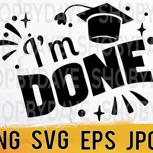 I'm done  png svg eps jpg design files, instant download for commercial business use