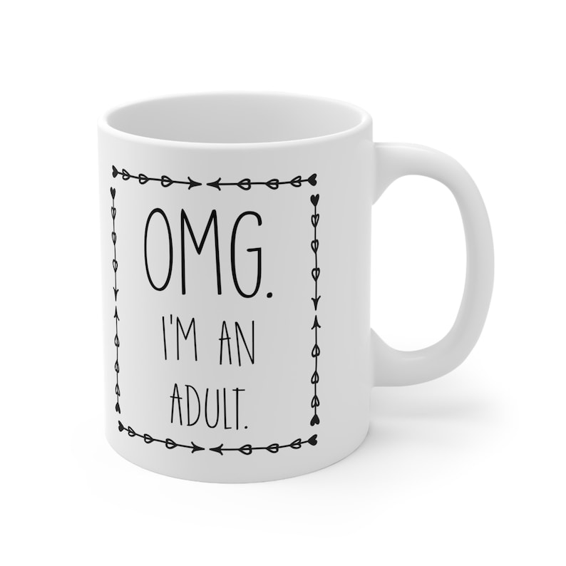 Omg i'm an adult white coffee mug or tea cup, 18th birthday coffee mug, debut birthday gift, 18th birthday gift ideas, adulting coffee mug 11oz