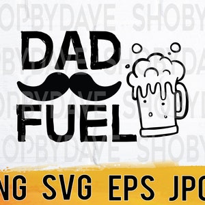 Dad fuel png svg eps jpg design files, instant download for commercial business use