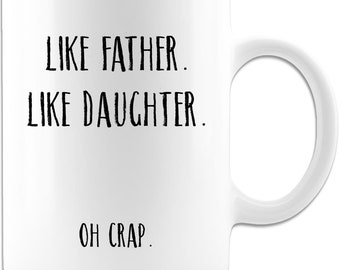 Like father like daughter white coffee mug, funny dad and daughter mug, fathers day coffee mug, fathers day gift ideas, gift for dad