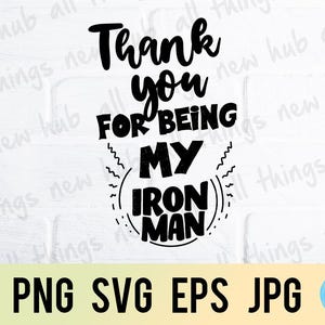 Thank you for being my iron man, happy father's day, png svg eps jpg design files, instant download for commercial business use
