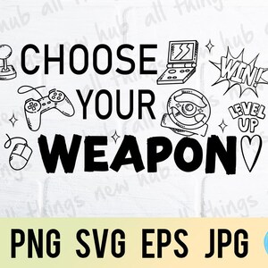 Choose your weapon, gamer, png svg eps jpg design files, instant download for commercial business use