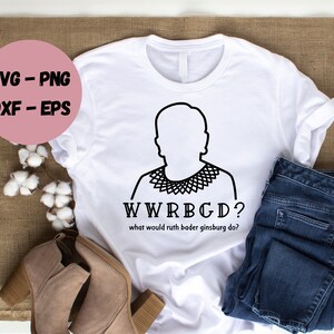 Ruth Bader Ginsburg SVG, WWRBGD SVG, Ruth Bader Ginsburg, Notorious rbg, svg for Cricut