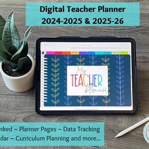May include: A digital teacher planner on a tablet screen with the text "My Teacher Planner" in a colorful font. The planner is designed for the 2024-2025 and 2025-2026 school years. The tablet is on a wooden surface with a plant in a white pot and a white stylus.
