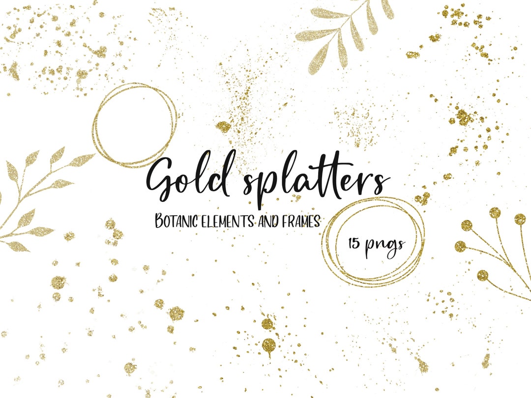 Glitter Splatter Clipart and Botanic Elements for Dazzling Designs Gold ...