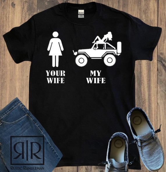 Your Wife My Wife Shirt Sexy Off-road Humor Topless Gifts