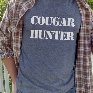 Cougar Hunter Shirt, Dirty Humor Shirt, Older Women, Funny Shirt, Cougar Shirt, Gag Gifts, Birthday Gifts, Gifts for Him, Gifts for Her
