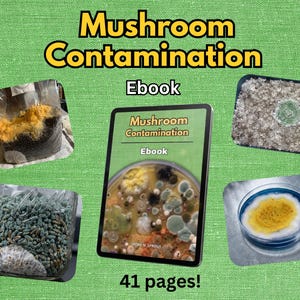 May include: A digital ebook titled Mushroom Contamination with 41 pages, featuring a central cover image of a petri dish with various fungal growths, surrounded by four smaller images showing contaminated mushroom substrate in bags and jars.