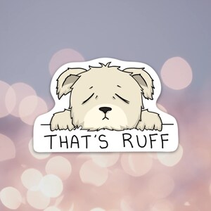 That&#39;s Ruff Vinyl Sticker (Dog) | Made in USA | Waterproof, durable decoration for laptop, water bottle, notebook, car