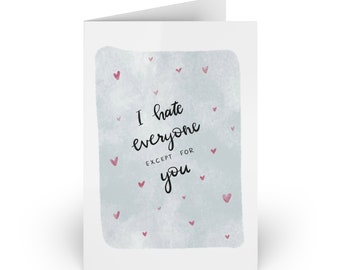 I hate everyone except for you Valentine's Day Card