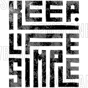 May include: Black and white graphic design with the text "Keep it simple" repeated in a layered pattern.